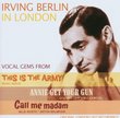 Irving Berlin in London - Call Me Madam, Annie Get Your Gun, This Is The Army (Original London Cast)
