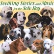 Soothing Stories & Music for the Solo Dog