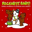 Rockabye Baby! Christmas Rock Classics Lullaby Renditions