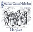 MOTHER GOOSE MELODIES Four and Twenty Olde Songs for Young Children