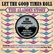 Let The Good Times Roll- The Aladdin Story