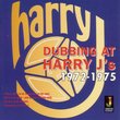 Dubbing at Harry J's 1972-75