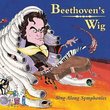 Beethoven's Wig: Sing Along Symphonies