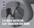 Mosaic Select: Toshiko Akiyoshi-Lew Tabackin Big