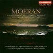 Moeran: String Quartet No. 1; Fantasy Quartet; Sonata for Violin & Piano