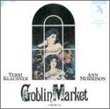 Goblin Market (1987 Original Off-Broadway Cast)