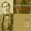 Oskar Fried: A Forgotten Conductor, Vol. 3