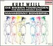 Kurt Weill: Die Sieben Todsünden; Mahagonny Songspiel