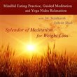 Mindful Eating Practice, Meditation & Yoga Nidra for Weight Loss With Dr. Siddharth Ashvin Shah
