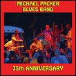 Michael Packer Blues Band - 35th Anniversary