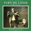 Turn Me Loose: Outsiders of Old-Time Music