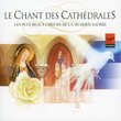 Le Chant Des Cathedrales: Les Plus Beaux Choeurs
