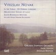 Vitezslav Novak: In the Tatras; Of Eternal Longing; Melancholy of Love; South Bohemian Motives