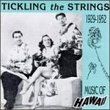 Tickling The Strings: Music Of Hawaii, 1929-1952