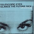 Telescopic Eyes Glance the Future Sick