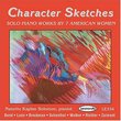 Character Sketches: Solo Piano Works by 7 American Women