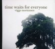 Time Waits for Everyone