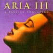 Aria 3: Passion for Opera