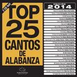 Top 25 Cantos De Alabanza 2014 Edition