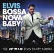 Elvis Presley Bossa Nova Baby: The Ultimate Elvis Party Album