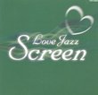 Love Jazz Screen