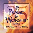 25 Praise and Worship Songs You Love to Sing