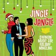 Jingle Jangle: Swingin' Music for Holiday Mingling
