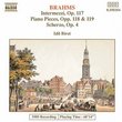 Brahms: Intermezzi, Op. 117; Piano Pieces, Opp. 118 & 119; Scherzo, Op. 4