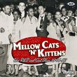 Mellow Cats 'n' Kittens: Hot R&B and Cool Blues 1946-52