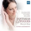 Fantasias & Fugues - Music for Harp: J.S. Bach; Michael Kimbell; Elias Parish-Alvars; Henriette Renié; Joaquín Turina