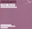 Bernhard Lang: I Hate Mozart [Hybrid SACD]