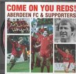 Aberdeen Fc: Come on You Reds