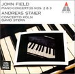 John Field: Piano Concertos Nos. 2 & 3 - Andreas Staier / Concerto Köln / David Stern
