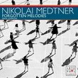 Nikolai Medtner: Forgotten Melodies