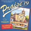 Praise 19 Glorious Father