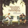 Wrestling Ernest Hemingway