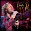 Legacy of Love: David Phelps Live (W/Dvd)