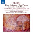 Bloch: Four Episodes; Two Poems (Hiver - Printemps); Concertino; Suite Modale