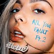 All Your Fault: Pt. 2  (Explicit)