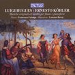 Luigi Hugues, Ernesto Köhler: Musiche originali inedited per flauto e pianoforte