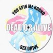You Spin Me Round / Sexdrive
