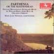 Parthenia or the Maydenhead: English Renaissance Keyboard Music