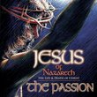Jesus Of Nazareth: The Passion