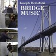 Joseph Bertolozzi: Bridge Music