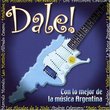 Dale!: Con Lo Mejor De La Musica Argentina