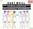 Kurt Weill: Die Sieben Todsünden; Mahagonny Songspiel