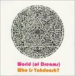 World (Of Dreams): Who Is Yahdoosh