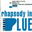 Rhapsody in Blue: Blue Note Plays the Music of George and Ira Gershwin