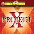 Riddim Driven: Project X