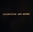 Birchville Cat Motel [RARE]